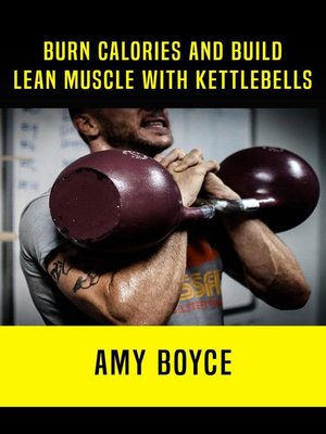 cover image of Burn Calories and Build Lean Muscle With Kettlebells